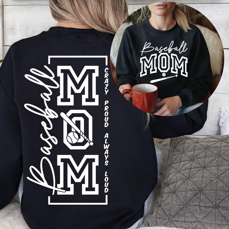 May include: Black sweatshirt with the words "Baseball MOM" in white script and block letters. The design includes a baseball and bat. The back of the sweatshirt has the word "Baseball" in script and the word "MOM" in block letters, with a baseball and bat graphic.
