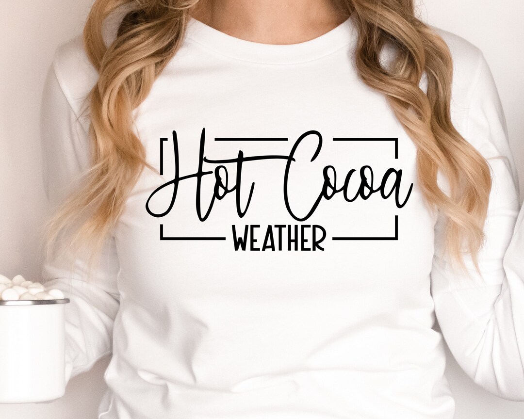 Hot Cocoa Weather Svg Png Pdf Cozy Season Svg Winter Svg Etsy