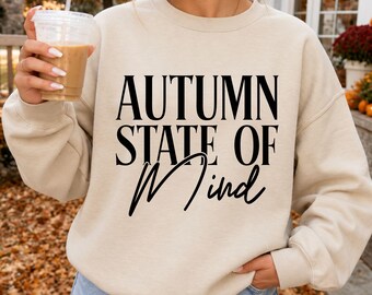Autumn State of Mind SVG PNG, Cozy Fall Shirt Design, Fall Sweatshirt Cricut Cut File, Digital Download
