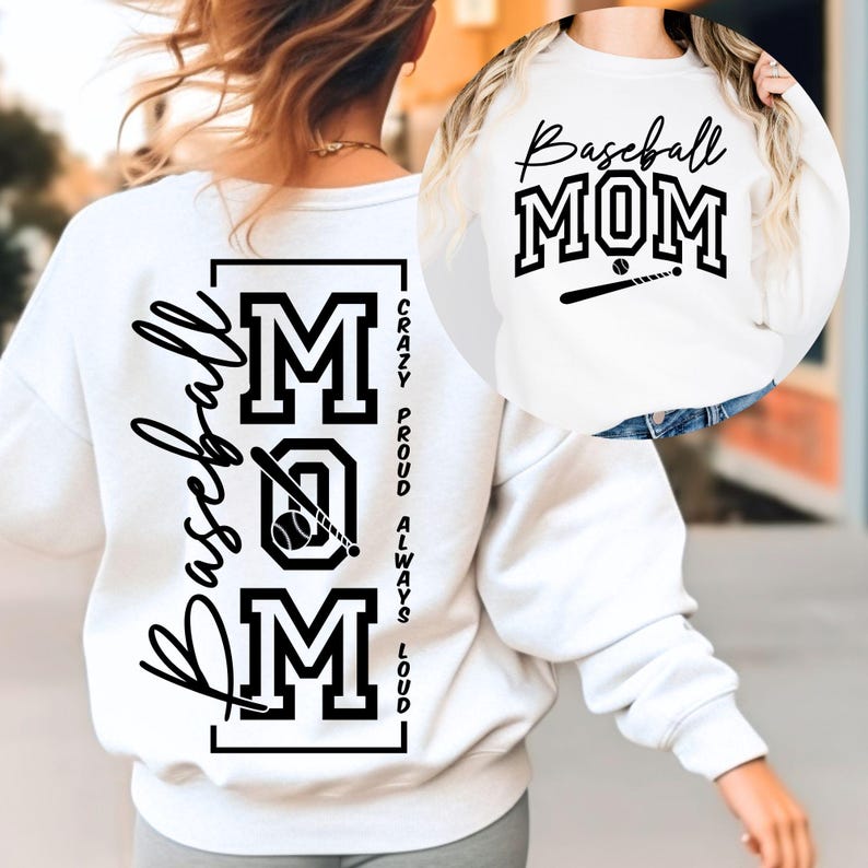 May include: White sweatshirt featuring the text "Baseball MOM" in black, with a baseball and bat graphic. The back of the sweatshirt has the word "Baseball" in script and the words "Crazy, Proud, Always, Loud".