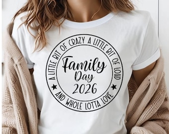 Family Day 2026 SVG, PNG Files, A Little Bit Of Crazy A Little Bit Of Loud, Reunion Shirt Svg, Family Vacation Svg, Family Shirt Svg
