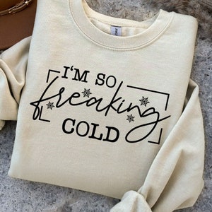 I'm So Freaking Cold SVG, PNG-bestanden, Freaking Cold Svg, wintershirt Svg, wintersweater Svg, niet gemaakt voor de winter, trui weer Svg