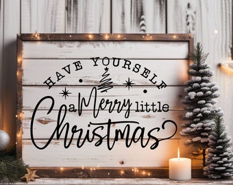 Have Yourself a Merry Little Christmas SVG, PNG, Merry Christmas Svg, Farmhouse Christmas Svg, Christmas Sign Svg, Christmas Sweater Svg