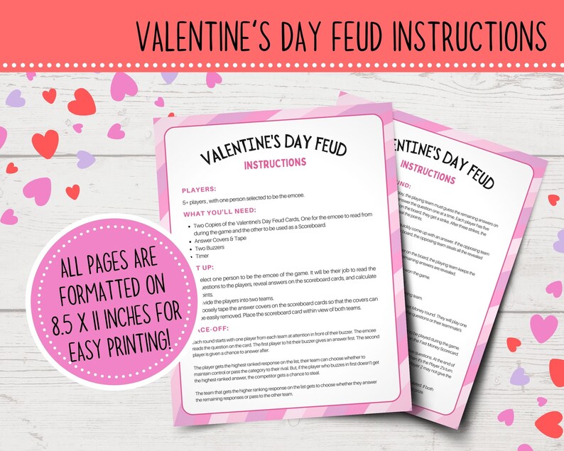 K&ouml;nnte beinhalten: Rosa und wei&szlig;e druckbare Anweisungen f&uuml;r das Valentine's Day Feud-Gesellschaftsspiel f&uuml;r 5 Spieler. Die Anweisungen beinhalten eine Liste der ben&ouml;tigten Materialien, Anweisungen zum Einrichten und Anweisungen zum Spielen. Die Anweisungen sind auf Papier im Format 8,5 x 11 Zoll formatiert, um das Drucken zu erleichtern.