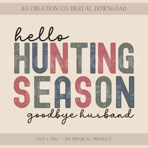 Hello Hunting Season goodbye husband png svg, seasonal widow design, digital download