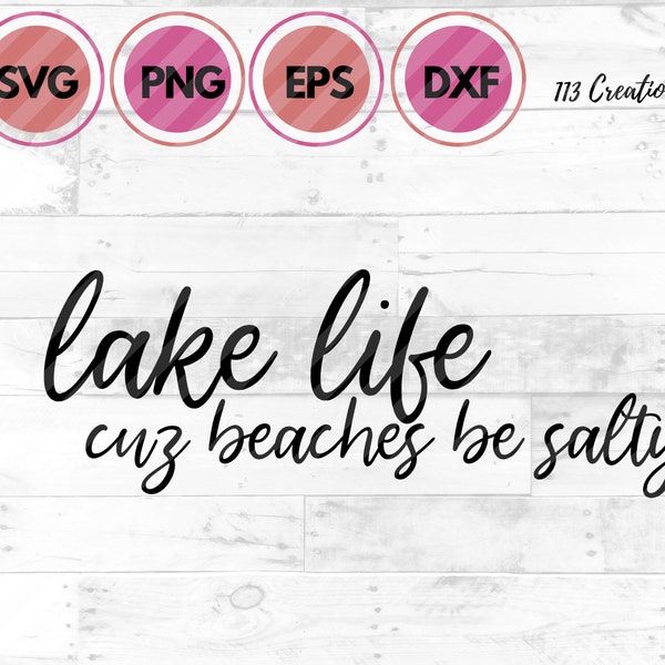 Lake Life SVG, Lake Life cuz Beaches Be Salty, Lake House SVG, Life's Better At the Lake, Shirt Design, Sign Design, Digital Download