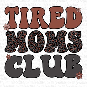 Sublimação do Clube das Mães Cansadas, Mãe Engraçada PNG, Cansada como Mãe, impressão de chita angustiada png, download digital
