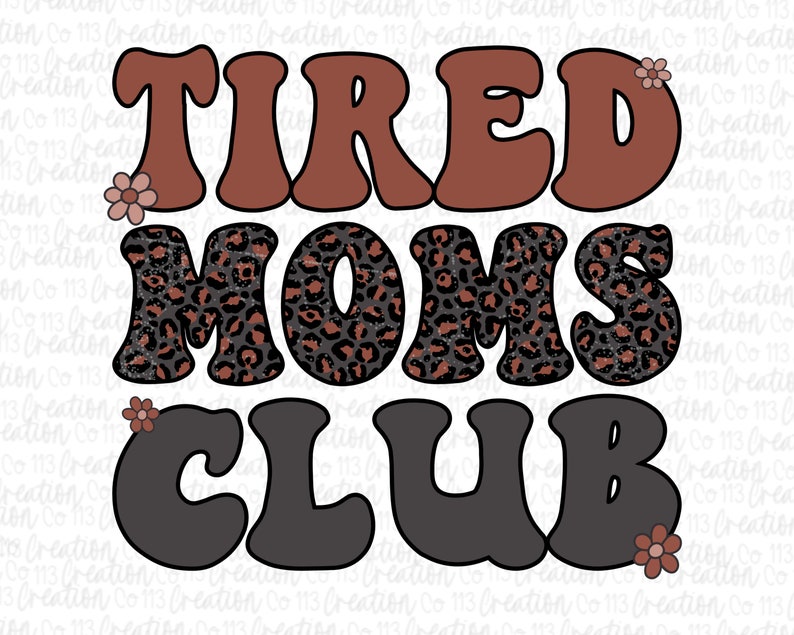 Tired Moms Club Sublimation Funny Mom PNG Tired as a Mother - Etsy