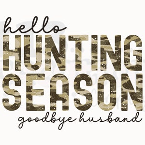 Hello Hunting Season Auf Wiedersehen Ehemann png, Distressed Camo Design saisonale Witwe Design, digitaler Download