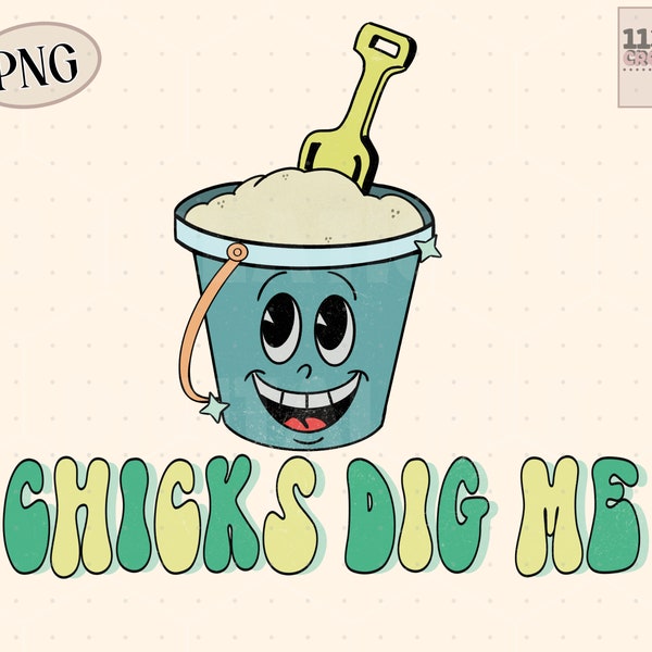 Chicks Dig Me funny boy png, cute trendy summer design, sand pail bucket clipart, retro vintage beach png digital download