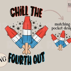 Chill The Fourth Out png, funny july 4th design, bomb pops png, Fourth of July sublimation, patriotic png, matching pocket, digital download