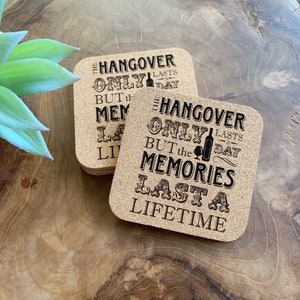 Hangover Only Lasts A Day But The Memories Last A Lifetime Cork Coasters | Coaster Gift | Barware | Coasters | Hostess Gift | Housewarming