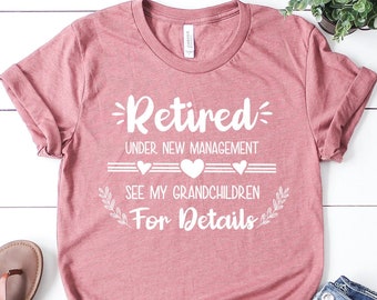 Retired Grandma T-Shirt: New Management, See Grandchildren