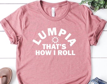 Lumpia That's How I Roll T-shirt - Funny Foodie Tee