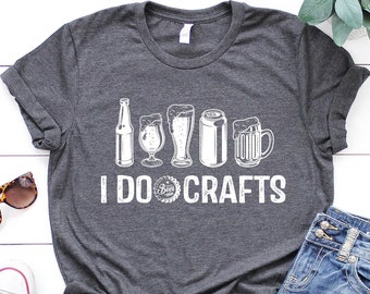 Craft Beer T-Shirt, Vintage I Do Crafts Shirt, Home Brew Shirt, Father's Day Gift, Dad Birthday Shirt, Good Beer Shirt, Home Brew Shirt