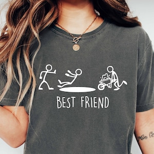 Funny Friend T-shirt, Friend and Best Friend Shirt, Besties Shirts, Sarcastic Shirt, Funny Gift for Friend, Hilarious Shirt, Best Friend Tee