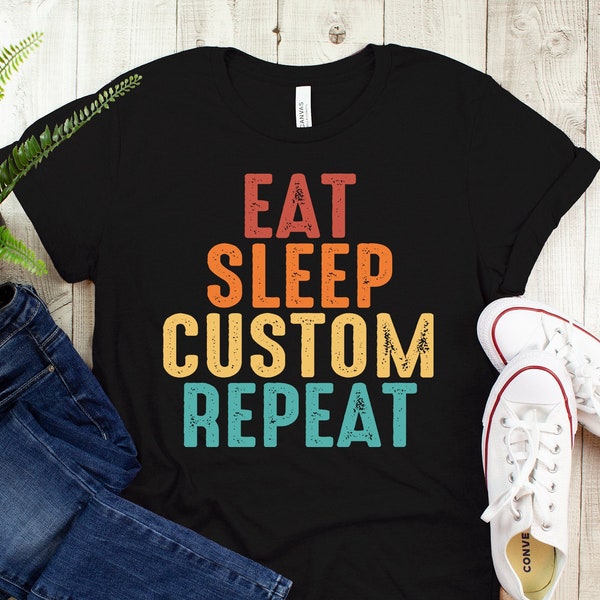 Eat Sleep Custom Repeat T-Shirt, Personalized Repeat Gift, Funny Anime Shirt, Custom Teach Shirt, Retro Eat Sleep Game Repeat Long Sleeve