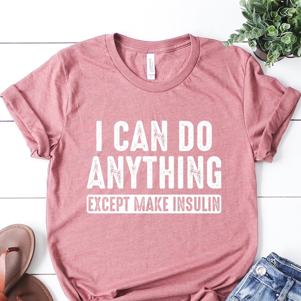 I Can Do Anything Except Make Insulin Tshirt, Diabetes Awareness Shirt, Long Sleeve, Diabetic Shirt, Diabetes Support Tee, Gift For Diabetic