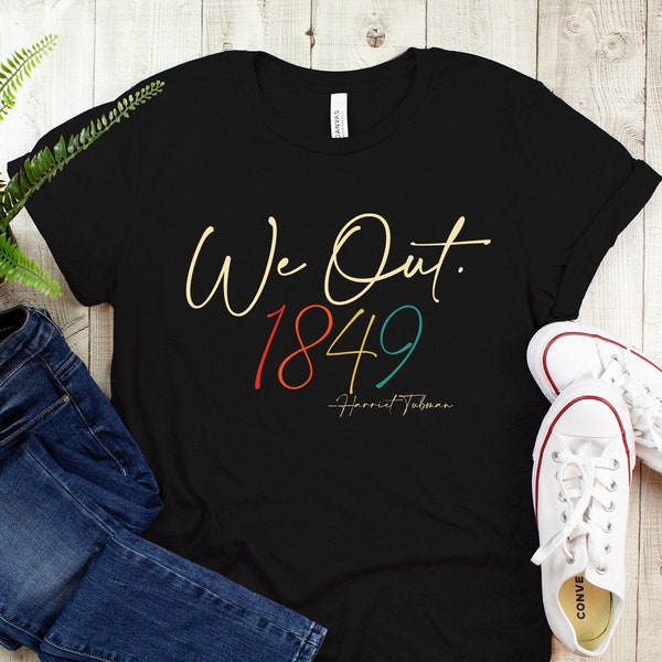 We Out 1849 T-shirt , African American Shirt, Black History Pride Shirts, Vintage Retro Shirt, Black History Month Long Sleeve