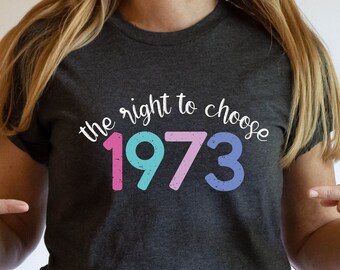 Pro-Choice 1973 T-Shirt: Women's Rights Feminist Tee