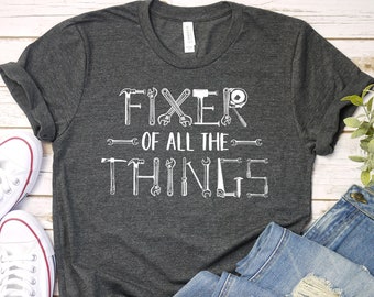 Fixer of All Things T-Shirt, Father's Day Gift