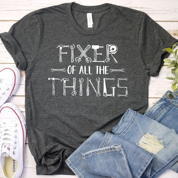 Fixer of All Things T-Shirt, Father's Day Gift