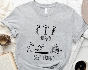 Funny Friend Shirt, Friend and Best Friend T-shirt, Besties Shirts, Sarcastic Shirt, Funny Gift for Friend, Hilarious Shirt, Best Friend Tee