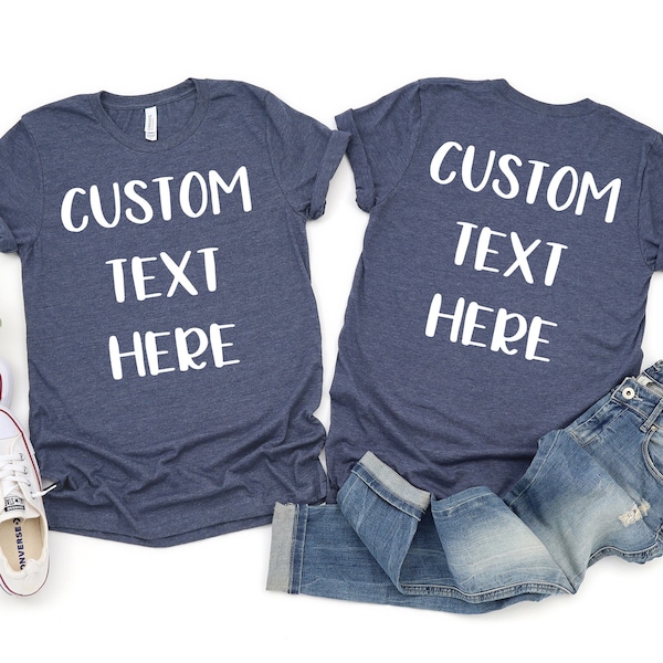 Front Back Custom Text Here T-shirt, Personalized Writing Saying T-Shirt, Custom Design Tee, Personalized Matching Family Shirts