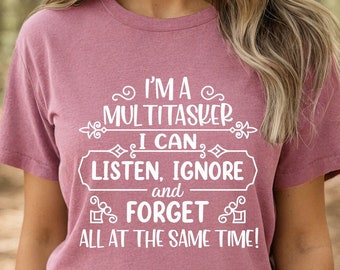 I'm A Multitasker T-Shirt: Sarcastic Humorous Saying Tee