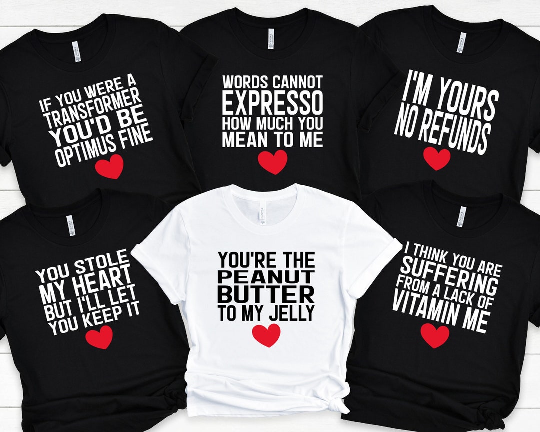 Funny Valentine's Day Quotes T-shirt: Matching Couple Tees