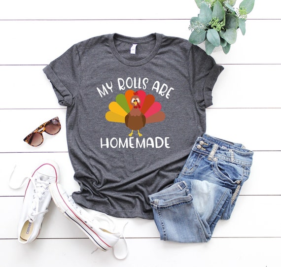 Thanksgiving My Rolls Are Homemade T-Shirt Thanksgiving My Rolls Are Homemade T-Shirt