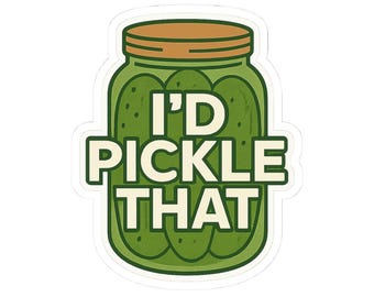 Id Pickle That Vinyl Sticker, Funny Pickle Jar Pun, Cute Waterproof Sticker for Laptops, Water Bottles, Journals, or Coolers