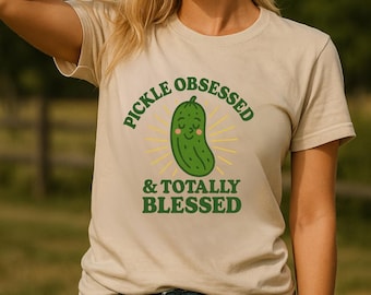 Pickle Obsessed & Totally Blessed Shirt, Funny Pickle Shirt for Women or Men, Retro Foodie Gift Tee, Cute Pun Shirt for Pickle Lovers