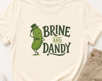 Brine and Dandy Pickle Shirt, Funny Pickle Pun Shirt for Food Lovers, Vintage Style Dill Pickle T-Shirt, Unisex