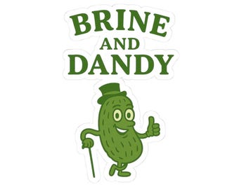 Brine and Dandy Pickle Sticker, Funny Pickle Pun Vinyl Sticker, Cute Dapper Dill Sticker for Water Bottles, Laptops & Gifts, Pun Lover
