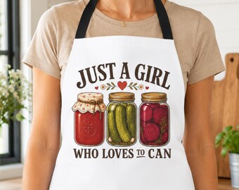 Just a Girl Who Loves to Can Apron, Canning Apron, Pickle Jar Apron, Homestead Kitchen Apron, Farmhouse Apron, Cottagecore Apron