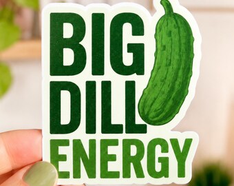 Big Dill Energy Sticker, Funny Pickle Sticker, Cute Pickle Decal, Green Vinyl Sticker, Laptop Water Bottle Sticker, Pickle Lover Gift