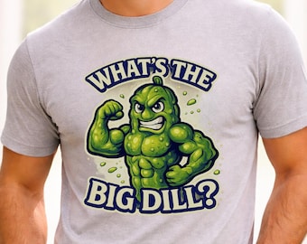 Whats the Big Dill Shirt, Funny Pickle Shirt for Men, Muscle Pickle Graphic Tee, Vintage Dill Pun Shirt, BBQ Dad Joke Shirt