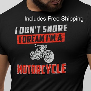 Motorcycle lover shirt, Funny biker tee shirt, cleaver excuse for snoring. Dreaming they're a motorcycle. Great gift for him.