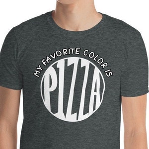 Funny Pizza T-Shirt: My Favorite Color is Pizza