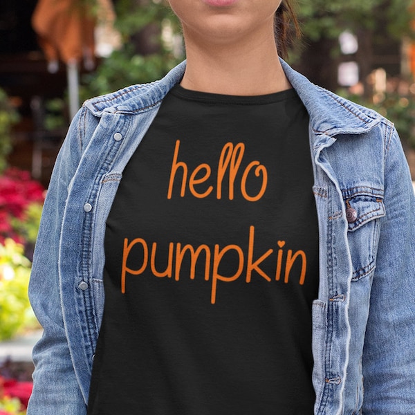 Hello Pumpkin, kindness shirt, best friends shirt, you got this, trending now, most popular item