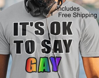 It's OK to Say Gay T-Shirt: Pride & Equality