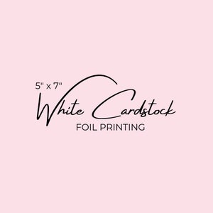 5x7 Foil Printing, White Card Stock Foil Print, 5 x 7 Card Stock, White Card Stock, Foil Print Card Stock, Card Stock Foil Print