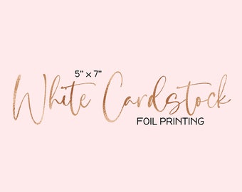 5x7 Foil Printing, White Card Stock Foil Print, 5 x 7 Card Stock, White Card Stock, Foil Print Card Stock, Card Stock Foil Print