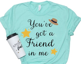 You've Got A Friend In Me Shirt, Best Friends, Disney Shirts, Toy Story, Disney Vacation, Disneyworld, Gift for Friend, Besties, Disney Fam
