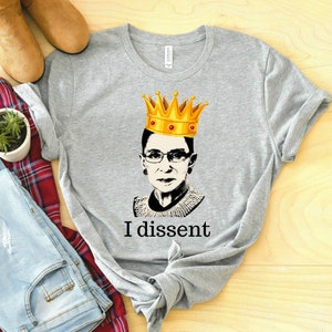 Ruth Bader Ginsburg Shirt, RBG, I Dissent, Notorious RBG Shirt, WWRBGD, Feminist Tee, Justice, Feminism, Unisex T Shirt
