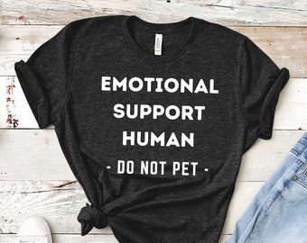 Emotional Support Human Do Not Pet Shirt,  ESH, Service Human Unisex Tee, Emotional Support Animal, ESA