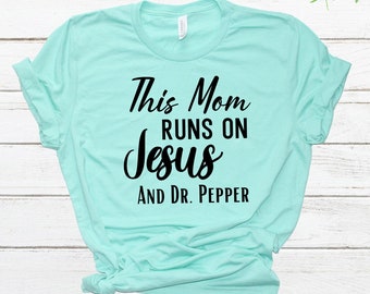 This Mom Runs On Jesus And Dr Pepper Shirt, Funny Mom Gift, Christian Shirt
