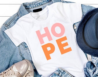 Hope Shirt, Hopeful, Have Hope, Choose Hope, Hope Tee, Be Hopeful Shirt, Positive, Good Vibes, Unisex Tee