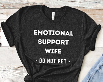 Emotional Support Wife Shirt, Do Not Pet, Service Human, ESA, Service Animal, Support Human, Supportive Wife, Gift For Wife, Wife Gifts